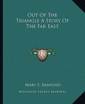 portada out of the triangle a story of the far east (en Inglés)