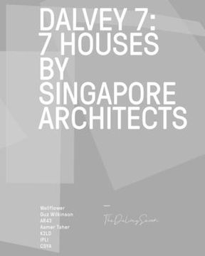 portada Dalvey 7: 7 House by Singapore Architects (in English)