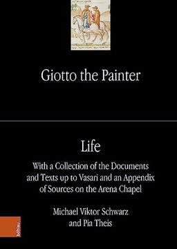 portada Giotto the Painter. Volume 1: Life: With a Collection of the Documents and Texts Up to Vasari and an Appendix of Sources on the Arena Chapel