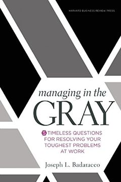 portada Managing in the Gray: Five Timeless Questions for Resolving Your Toughest Problems at Work (in English)
