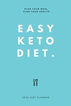 portada Easy Keto Diet: Plan Your Meal, Plan Your Health (en Inglés)