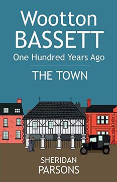 portada Wootton Bassett one Hundred Years ago - the Town (en Inglés)