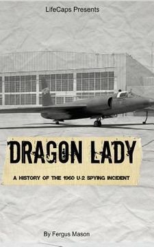 portada Dragon Lady: A History of the 1960 U-2 Spying Incident