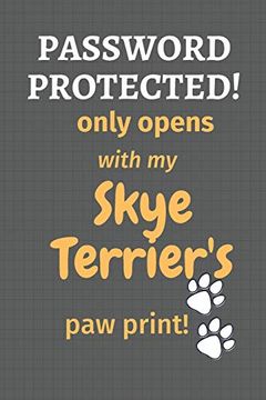 portada Password Protected! Only Opens With my Skye Terrier's paw Print! For Skye Terrier dog Fans (en Inglés)