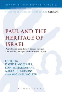 portada Paul and the Heritage of Israel: Paul's Claim Upon Israel's Legacy in Luke and Acts in the Light of the Pauline Letters (in English)