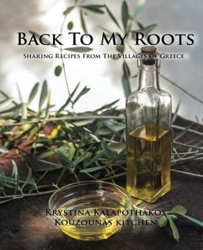 portada Back To My Roots: Sharing Recipes From The Villages Of Greece