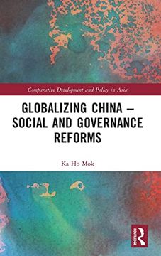 portada Globalizing China – Social and Governance Reforms (Comparative Development and Policy in Asia) (en Inglés)