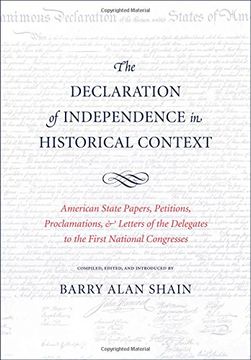 portada The Declaration of Independence in Historical Context: American State Papers, Petitions, Proclamations, and Letters of the Delegates to the First National Congresses