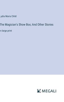 portada The Magician's Show Box; And Other Stories: in large print (in English)