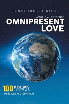 portada Omnipresent Love Amor Omnipresente: 100 Poems 100 Poemas in English and Spanish