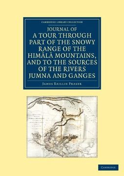 portada Journal of a Tour Through Part of the Snowy Range of the him l Mountains, and to the Sources of the Rivers Jumna and Ganges (Cambridge Library Collection - Travel and Exploration in Asia) (en Inglés)