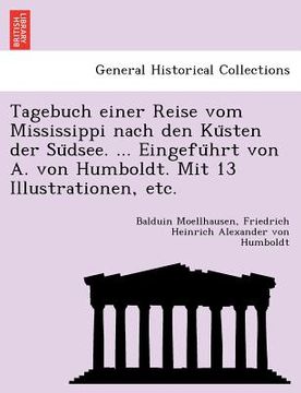 portada Tagebuch einer Reise vom Mississippi nach den Küsten der Südsee. ... Eingeführt von A. von Humboldt. Mit 13 Illustrationen, etc. (in German)
