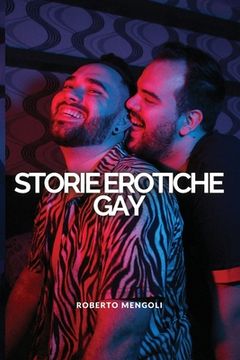 portada Storie Erotiche GAY: Coinvolgenti racconti, tratti da storie vere, di sesso senza censura (en Italiano)