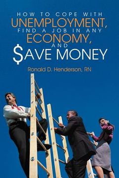 portada how to cope with unemployment, find a job in any economy, and save money