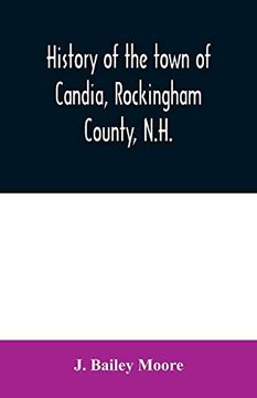 portada History of the Town of Candia, Rockingham County, N. Hi From its First Settlement to the Present Time (en Inglés)