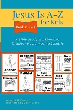 portada Jesus Is A-Z for Kids Book 1: A-H: A Bible Study Workbook to Discover How Amazing Jesus Is (in English)