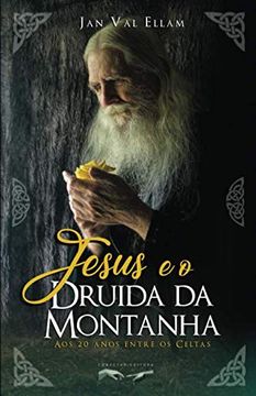 portada Jesus e o Druida da Montanha: Aos 20 Anos Entre os Celtas (en Portugués)