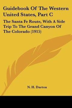 portada guid of the western united states, part c: the santa fe route, with a side trip to the grand canyon of the colorado (1915) (en Inglés)