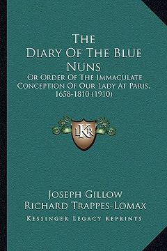 portada the diary of the blue nuns the diary of the blue nuns: or order of the immaculate conception of our lady at paris, or order of the immaculate concepti (in English)