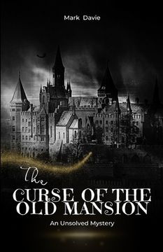 portada The Curse of the Old Mansion: An Unsolved Mystery