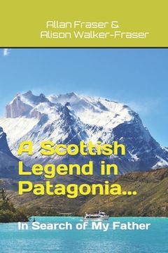 portada A Scottish Legend in Patagonia... In Search of My Father (in English)