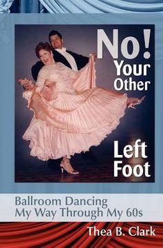 portada no! your other left foot: ballroom dancing my way through my 60s