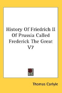 portada history of friedrich ii of prussia called frederick the great, volume 7