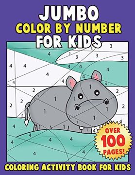 portada Jumbo Color by Number for Kids: Coloring Activity Book for Kids: A Jumbo Childrens Coloring Book With 110+ Large Pages (Animals Coloring Book for Kids Ages 4-8) (Volume 1) (en Inglés)