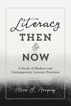 portada Literacy Then and Now: A Study of Modern and Contemporary Literacy Practices (en Inglés)