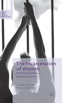 portada The Incarceration of Women: Punishing Bodies, Breaking Spirits (Palgrave Studies in Prisons and Penology) (in English)