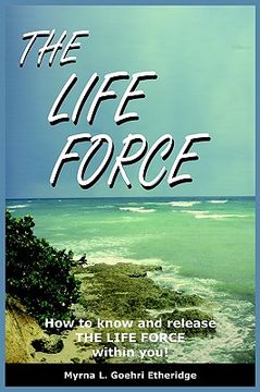 portada the life force: how to know and release the life force within you!