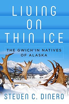 portada Living on Thin Ice: The Gwich'in Natives of Alaska