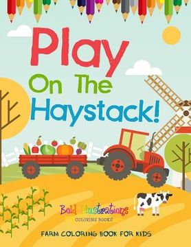 portada Play On The Haystack! Farm Coloring Book For Kids (en Inglés)