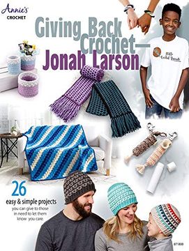portada Giving Back Crochet: 26 Easy & Simple Projects you can Give to Those in Need to let Them Know you Care (in English)