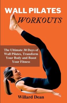 portada Wall Pilates Workouts: 30-day Pilates workout plan to Maximize, Strengthen, Tone, and Stay Energize (en Inglés)