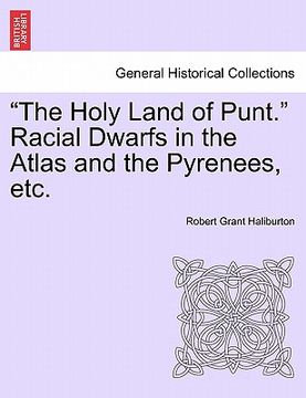 portada the holy land of punt. racial dwarfs in the atlas and the pyrenees, etc. (en Inglés)
