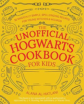 portada The Unofficial Hogwarts Cookbook for Kids: 50 Magically Simple, Spellbinding Recipes for Young Witches and Wizards (en Inglés)
