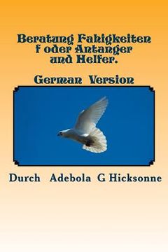 portada Beratung Fahigkeiten f oder Antanger und Helfer.: Counselling Skills for Beginners and Helpers. German version. (en Alemán)