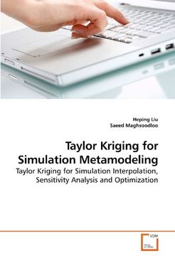 portada Taylor Kriging for Simulation Metamodeling: Taylor Kriging for Simulation Interpolation, Sensitivity Analysis and Optimization