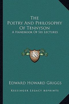 portada the poetry and philosophy of tennyson: a handbook of six lectures