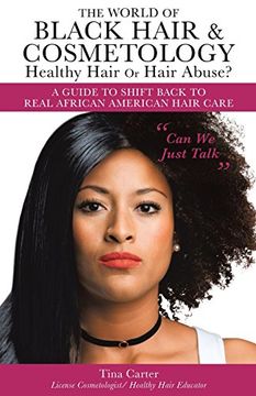 portada The World of Black Hair & Cosmetology   Healthy Hair  Or Hair Abuse?  "A guide to shift back to real African American Hair Care"