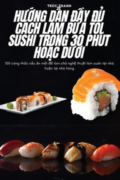 portada HƯỚng DẪn ĐẦy ĐỦ Cách Làm BỮa TỐi Sushi Trong 30 Phút HoẶc DƯỚi (in Vietnamita)