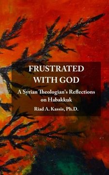 portada Frustrated with God: A Syrian Theologian's Reflections on Habakkuk