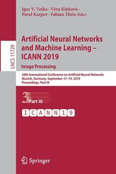 portada Artificial Neural Networks and Machine Learning - Icann 2019: Image Processing: 28th International Conference on Artificial Neural Networks, Munich, G