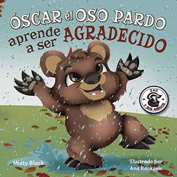 portada Óscar el oso Pardo Aprende a ser Agradecido: Grunt the Grizzly Learns to be Grateful: 2 (Zac y sus Amigos) (in Spanish)