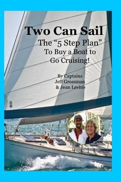 portada Two Can Sail: The 5 Step Plan to Buy a Boat to Go Cruising! (en Inglés)