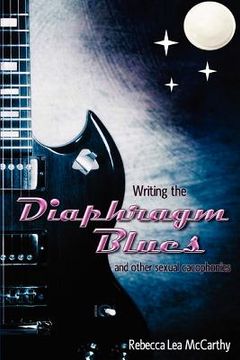 portada writing the diaphragm blues and other sexual cacophonies (in English)