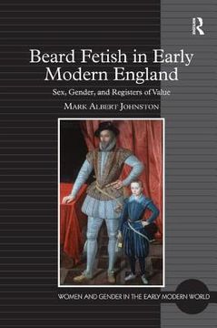 portada Beard Fetish in Early Modern England: Sex, Gender, and Registers of Value
