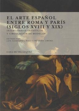 portada El Arte Español Entre Roma y París (Siglos Xviii y Xix)