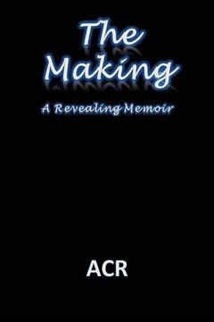 portada The Making: A Revealing Memoir (en Inglés)